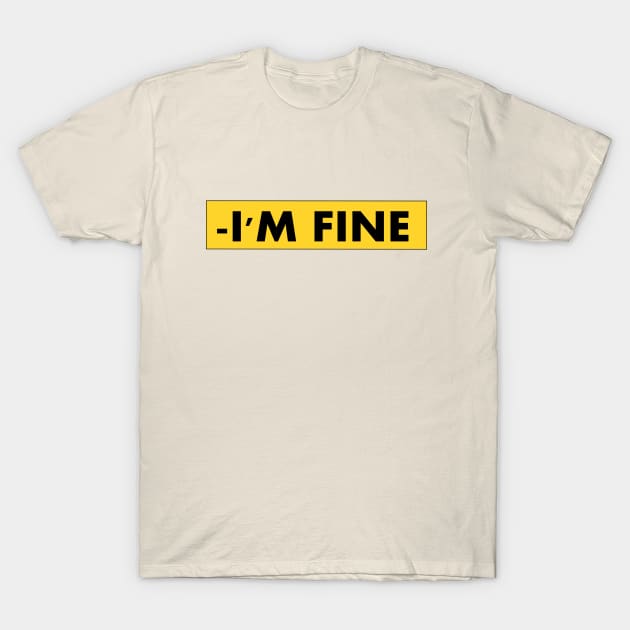 i'm fine T-Shirt by amenij